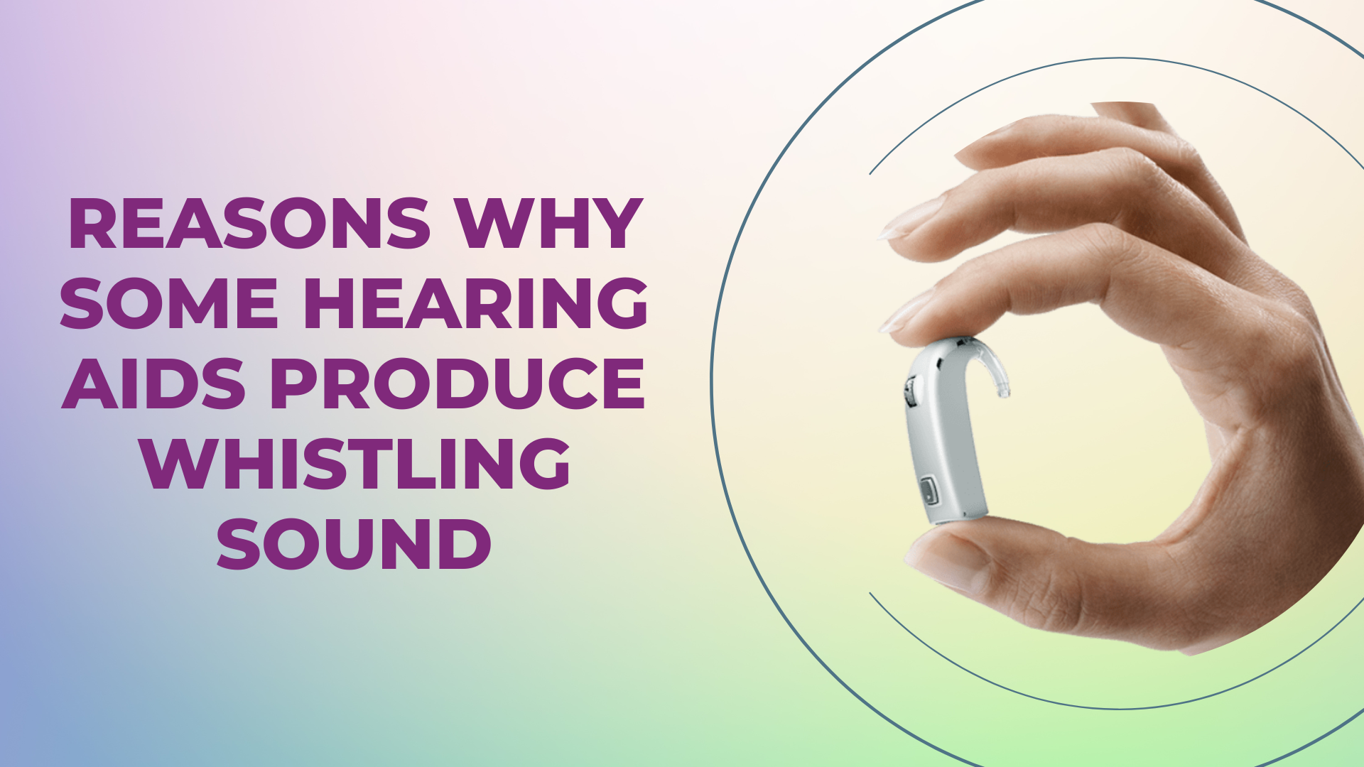 Reasons Why Some Hearing Aids Produce Whistling Sound