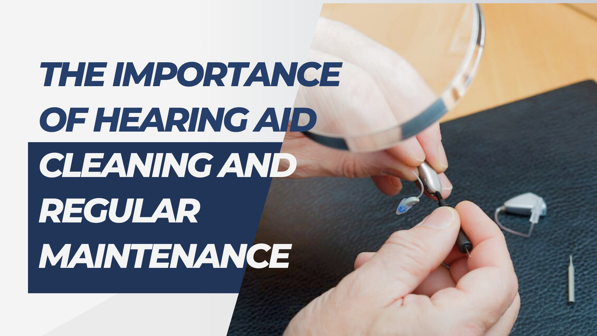 The Importance Of Hearing Aid Cleaning And Regular Maintenance