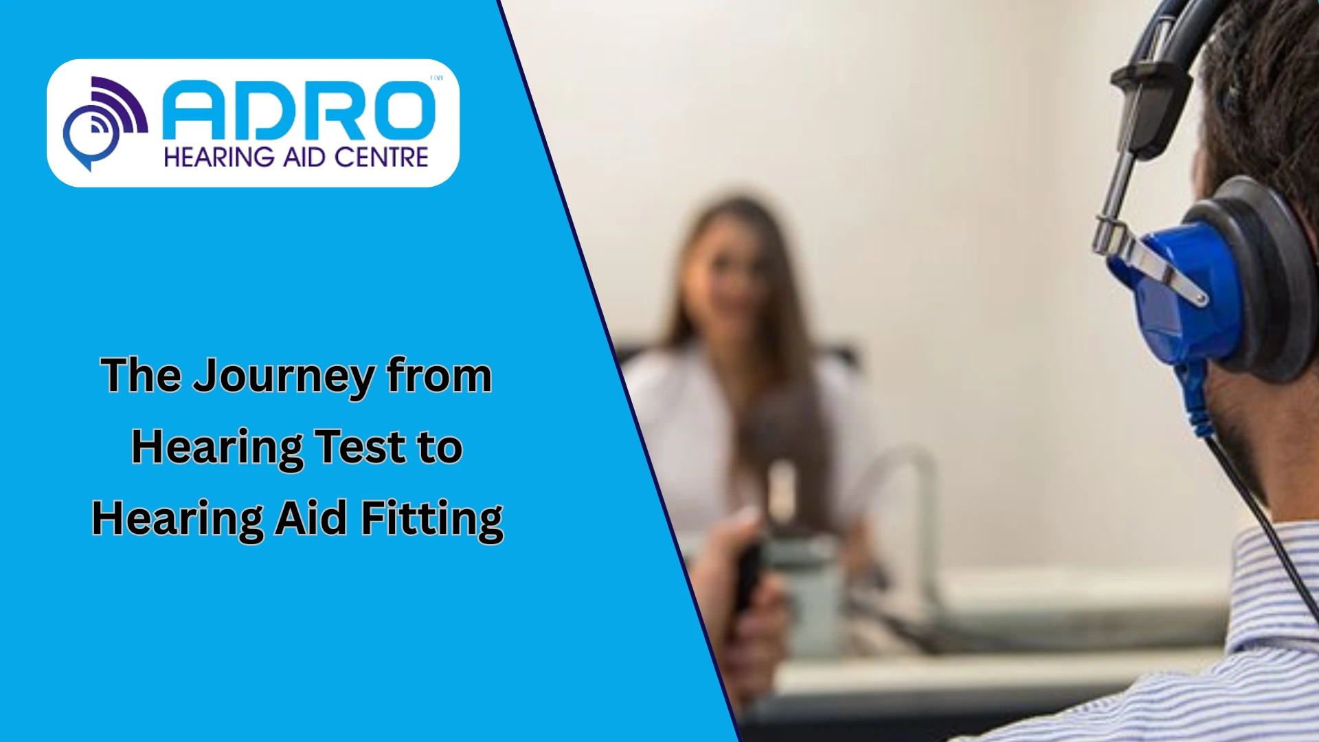 The Journey from Hearing Test to Hearing Aid Fitting