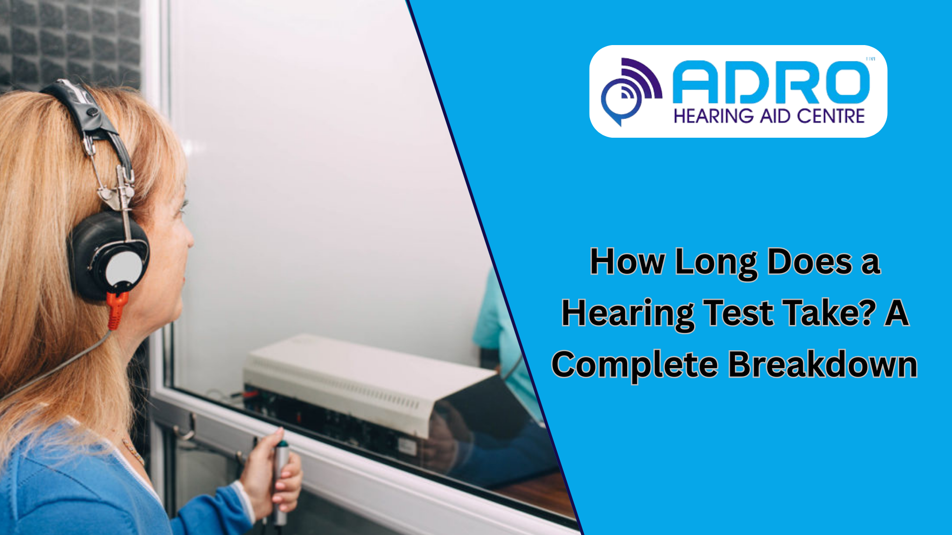 How Long Does a Hearing Test Take? A Complete Breakdown