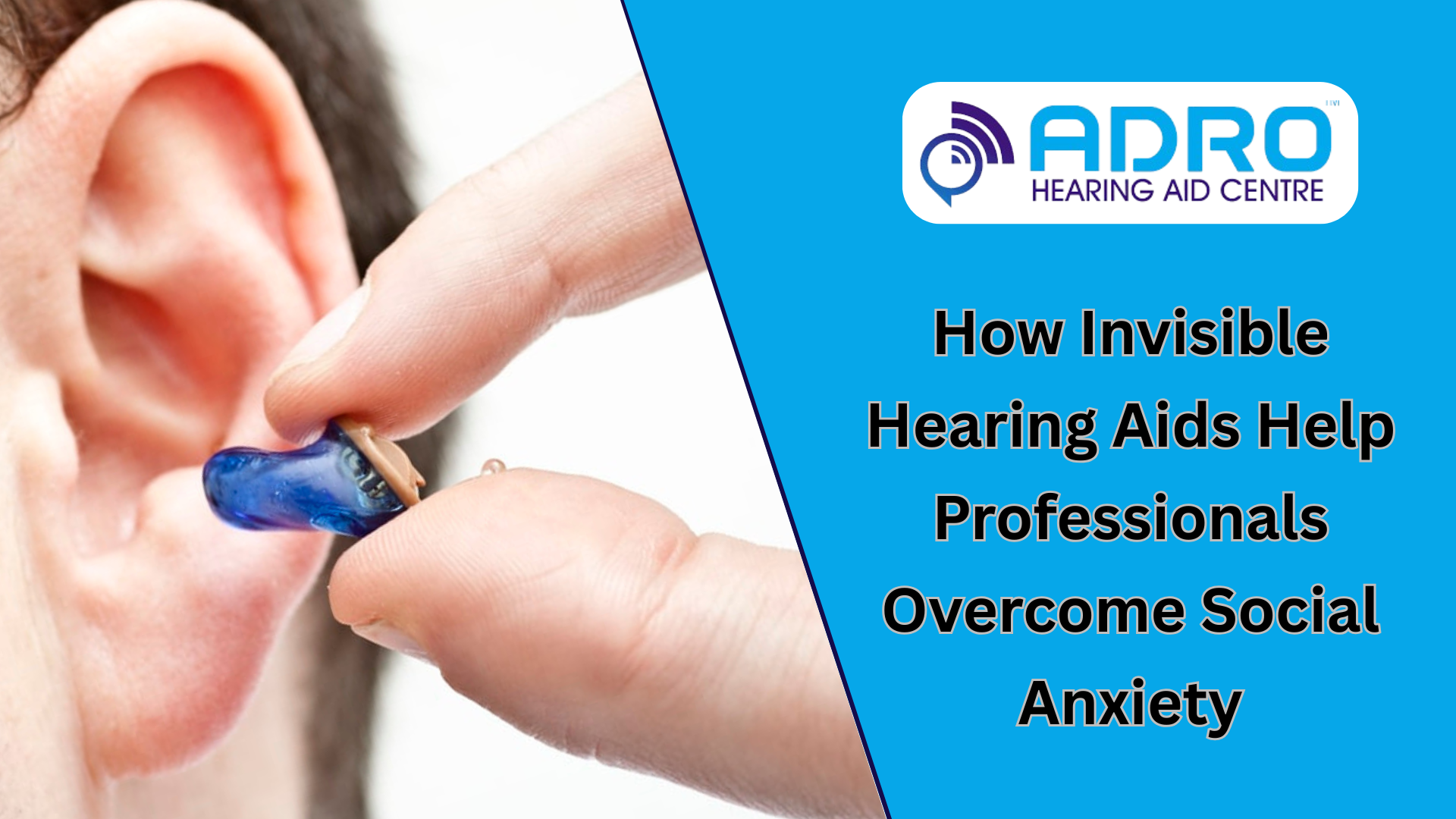 How Invisible Hearing Aids Help Professionals Overcome Social Anxiety