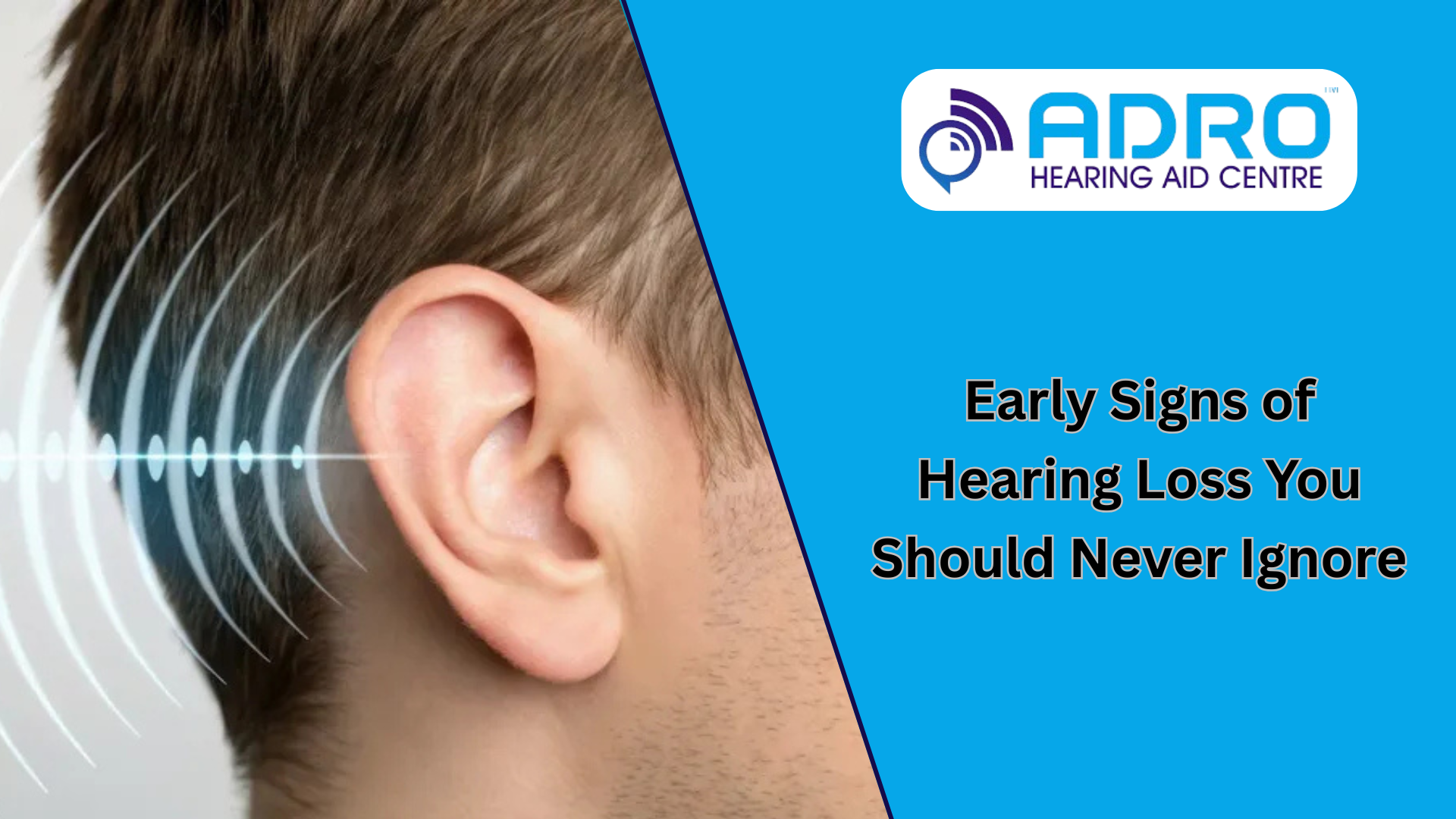 Early Signs of Hearing Loss You Should Never Ignore